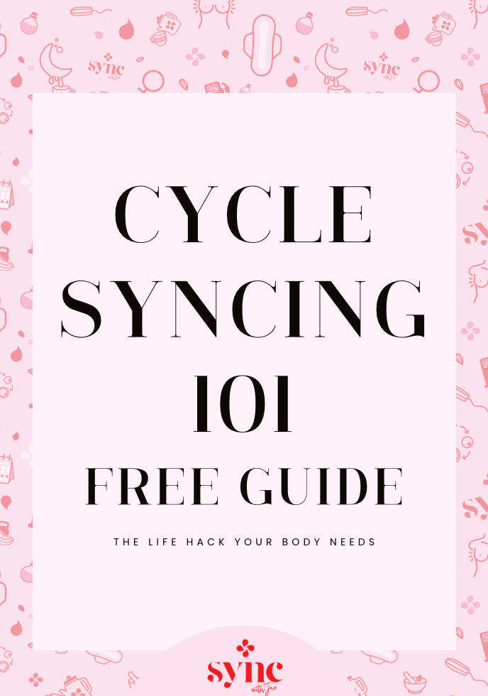 CYCLE SYNCING 101- THE ULTIMATE LIFE HACK FOR EVERY WOMAN!